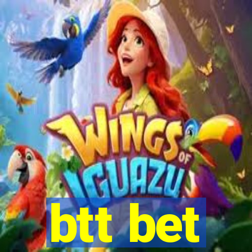 btt bet